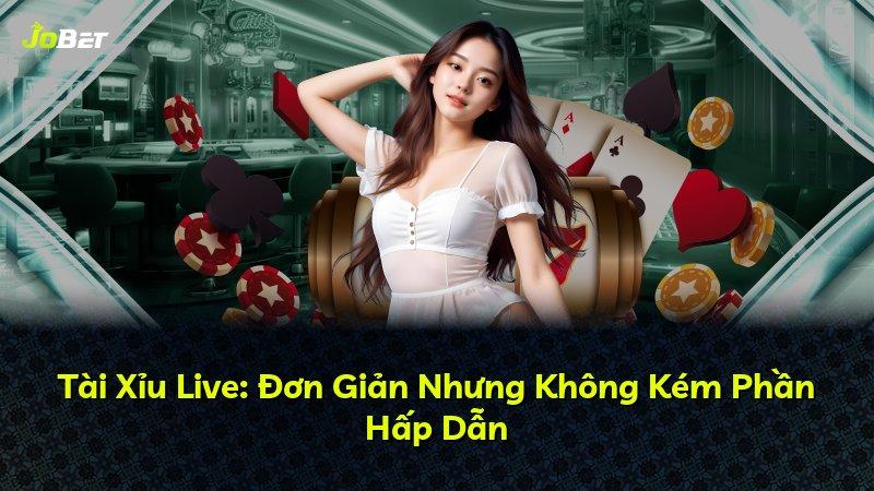 Tài Xỉu Live: Đơn Giản Nhưng Không Kém Phần Hấp Dẫn