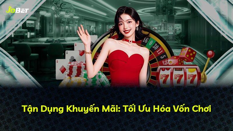 Tận Dụng Khuyến Mãi: Tối Ưu Hóa Vốn Chơi