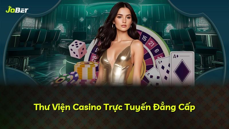 Thư Viện Casino Trực Tuyến Đẳng Cấp