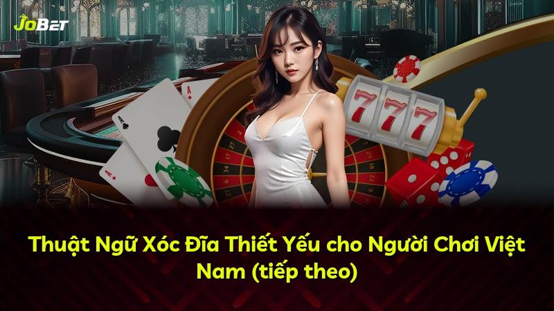 Thuật Ngữ Xóc Đĩa Thiết Yếu cho Người Chơi Việt Nam (tiếp theo)