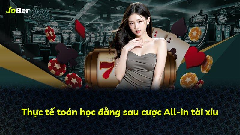 Thực tế toán học đằng sau cược All-in tài xỉu