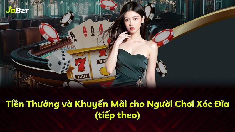 Tiền Thưởng và Khuyến Mãi cho Người Chơi Xóc Đĩa (tiếp theo)