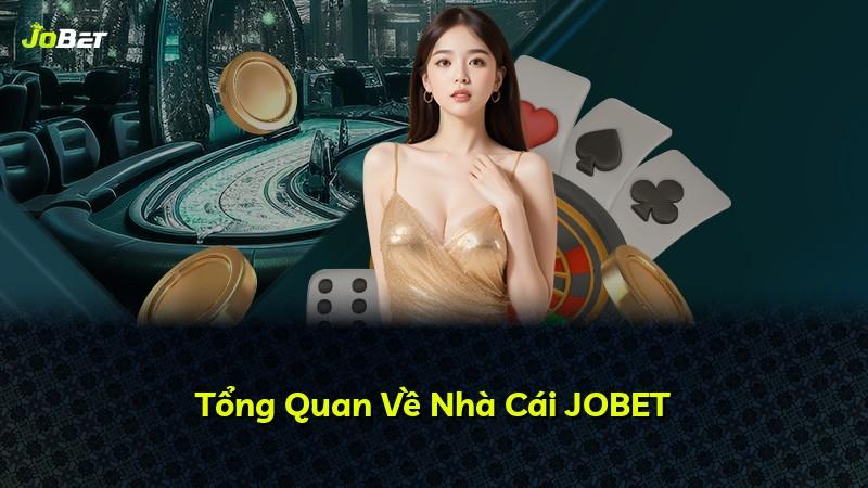 Tổng Quan Về Nhà Cái JOBET
