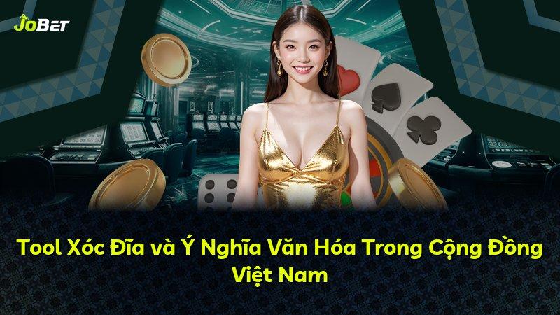 Tool Xóc Đĩa và Ý Nghĩa Văn Hóa Trong Cộng Đồng Việt Nam