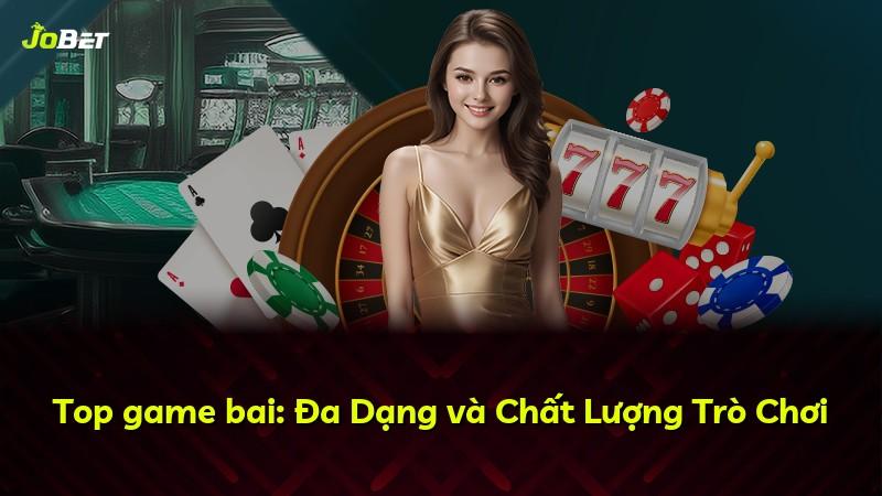 Top game bai: Đa Dạng và Chất Lượng Trò Chơi