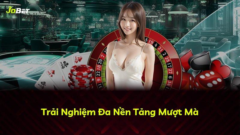 Trải Nghiệm Đa Nền Tảng Mượt Mà
