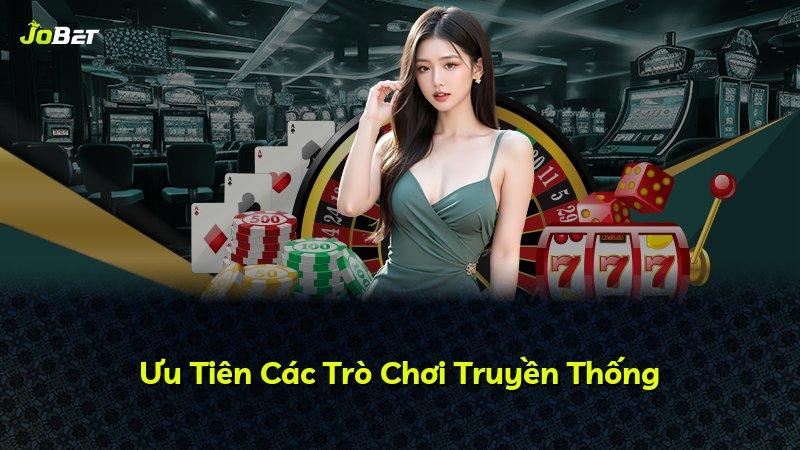 Ưu Tiên Các Trò Chơi Truyền Thống