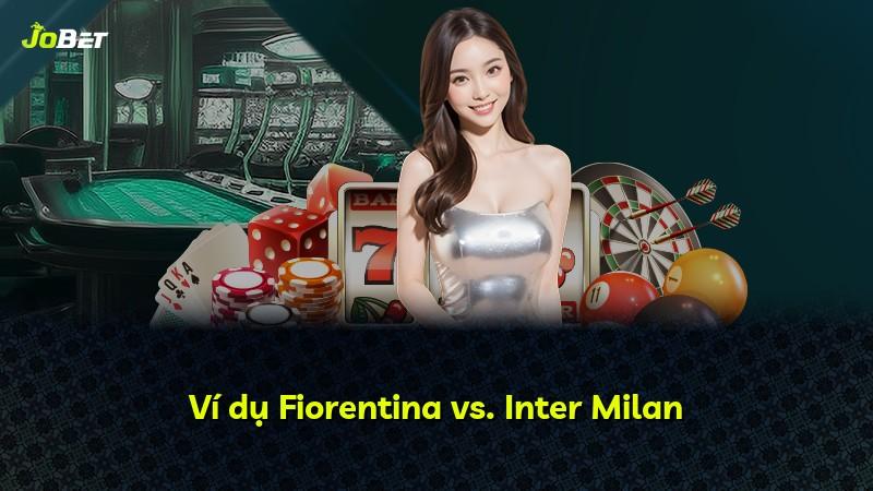 Ví dụ Fiorentina vs. Inter Milan