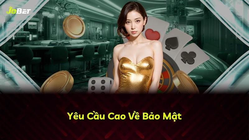 Yêu Cầu Cao Về Bảo Mật
